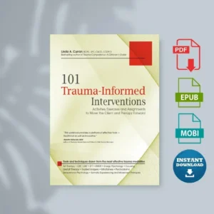 101 Trauma Informed Interventions Activities Exercises and Assignments to Move the Client and Therapy Forward [Ebook]