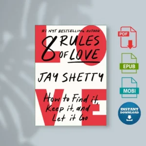 8 Rules of Love How to Find It, Keep It, and Let It Go Jay Shetty [Ebook]