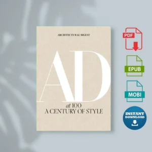 Architectural Digest at 100 a Century of Style Architectural Digest [Ebook]