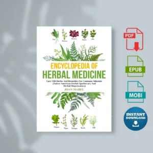 Encyclopedia of Herbal Medicine Easy 500 Herbs an Apothecary and Herbal Dispensatory) Mabel, Joan [Ebook]