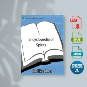 Encyclopedia of Spirits the Ultimate Guide to the Ns, Ghosts, Gods, and Goddesses, the Judika Illes [Ebook]