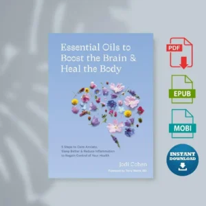 Essential Oils to Boost the Brain and Heal the Body by Jodi Cohen [Ebook]