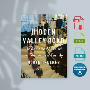 Hidden Valley Road Inside the Mind of an American Family by Robert Kolker [Ebook]