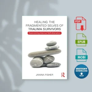 Janina Fisher Healing the Fragmented Selves of Trauma Survivors Overcoming Internal Self Alienation 20177, Routledge) [Ebook]