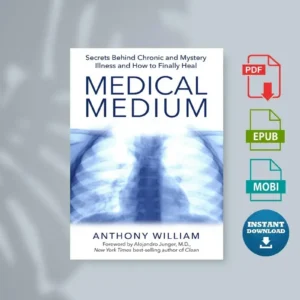 Medical Medium Secrets Behind Chronic and Mystery Illness and How to Finally Heal [Ebook]