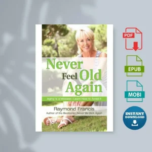 Never Feel Old Again Aging Is a MistakeLearn How to Avoid It [Ebook]