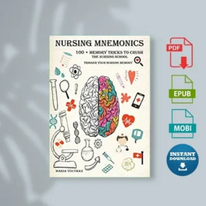 Nursing Mnemonics 100 Memory Tricks to Crush the Nursing School and Trigger Your Nursing Memory Mar [Ebook]