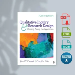 Qualitative Inquiry and Research Design Choosing Among Five Approaches (John W. Creswell Cheryl N. Poth) [Ebook]
