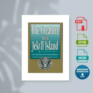 The Creature from Jekyll Island a Second Look at the Federal Reserve [Ebook]