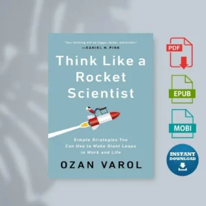 Think Like a Rocket Scientist Simple Strategies You Can Use to Make Giant Leaps in Work and Life [Ebook]