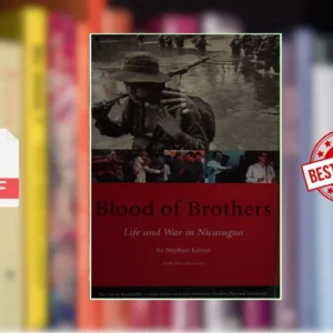 Blood of Brothers - Life and War in Nicaragua (1991. 2007, new afterword) [LATIN AMERICAN STUDIES] (Stephen Kinzer)