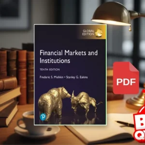 Financial Markets and Institutions, 10th Global Edition (Frederic S. Mishkin, Stanley G. Eakins)