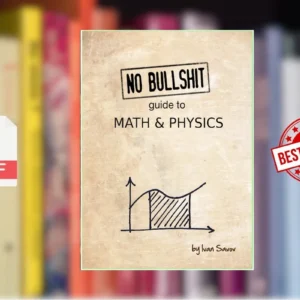 No Bullshit Guide to Math and Physics (Ivan Savov)