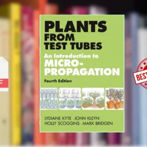 Plants from Test Tubes An Introduction to Micropropagation (Lydiane Kyte, John Kleyn, Holly Scoggins etc.)