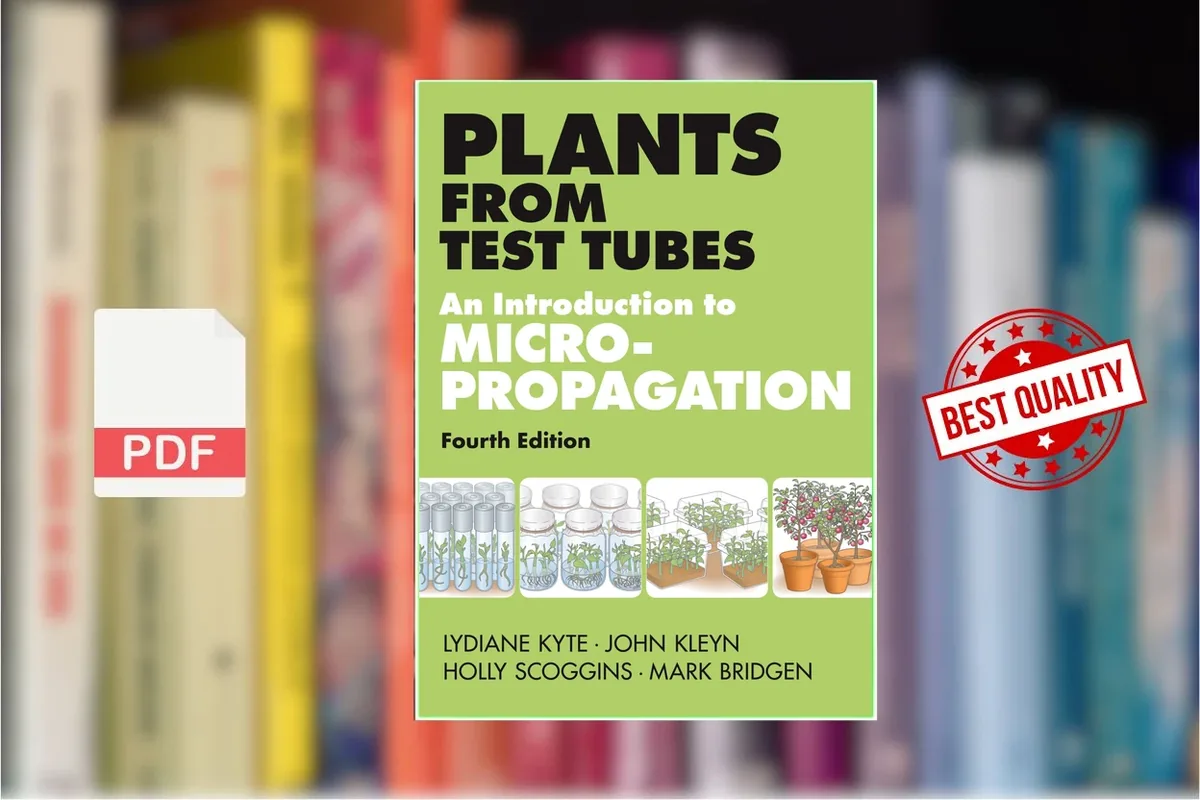 Plants from Test Tubes An Introduction to Micropropagation (Lydiane Kyte, John Kleyn, Holly Scoggins etc.)